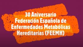 La Federación Española de Enfermedades Metabólicas celebra su 30º aniversario
